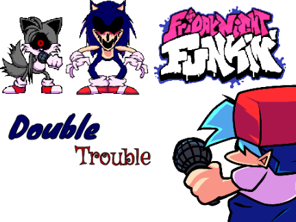 Friday Night Funkin’: Double Trouble (A Concept For A Sonic EXE and Tails EXE Duet)