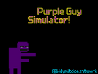 Purple Guy Simulator! V1.4