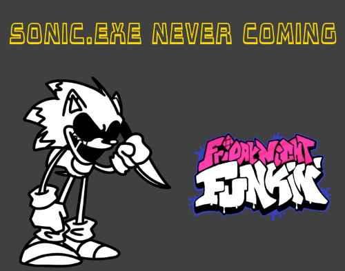 Friday Night Funkin VS Sonic.Exe Never Coming Mod